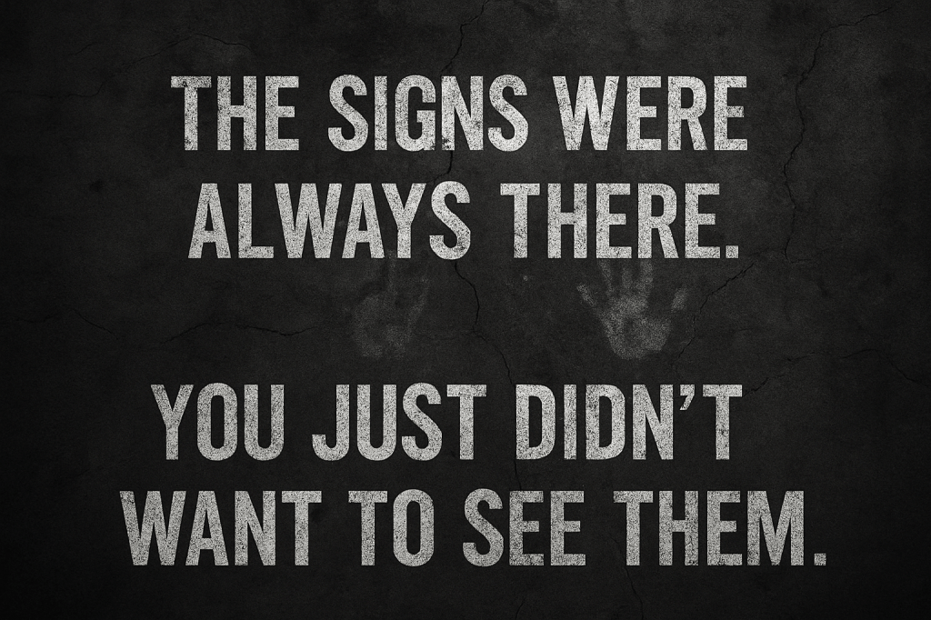 The Signs Were Always There — You Just Didn’t Want to See&nbsp;Them